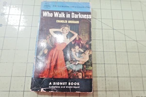 Who Walk In Darkness Chandler Brossard Signet 1st PB Printing 1954 PULP DRUGS... - Picture 1 of 3