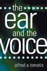 The Ear And The Voice By Tomatis, Alfred A.