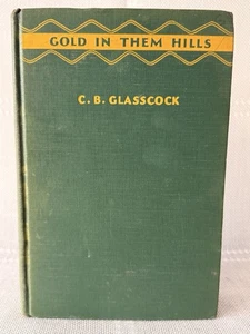 Gold in Them Hills C.B. Glasscock 1932 Crescent Library Nevada Mining History - Bild 1 von 11