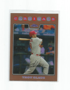 TROY GLAUS (St. Louis) 2008 TOPPS CHROME COPPER REFRACTOR CARD #98 & #62/599
