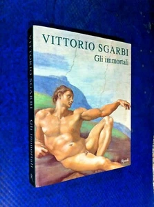VITTORIO SGARBI GLI IMMORTALI RIZZOLI 2006 NUOVA EDIZIONE VOLUME COME NUOVO! AB7 - Foto 1 di 1