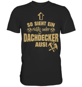 Premium Shirt Dachdecker Handwerk Handwerker Geselle Beruf Lehrling Geschenk - Bild 1 von 13