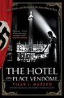 The Hotel on Place Vendome: Life, Death, and Betrayal at t... by Mazzeo, Tilar J