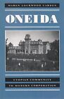 Oneida: Utopian Community To Modern Corporation By Carden, Maren