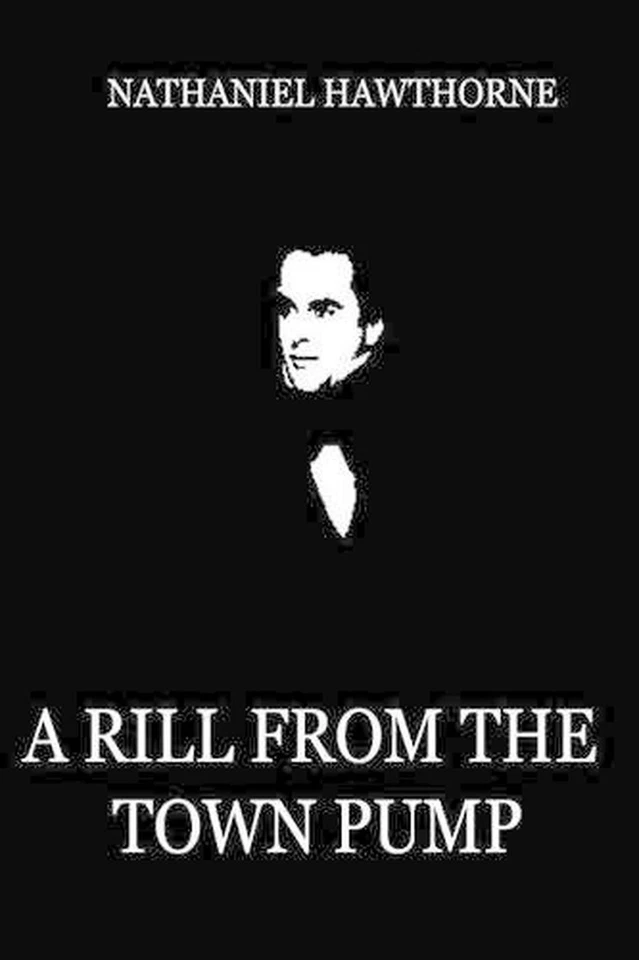 A Rill From The Town Pump by Nathaniel Hawthorne (English) Paperback Book - Image 1 of 1