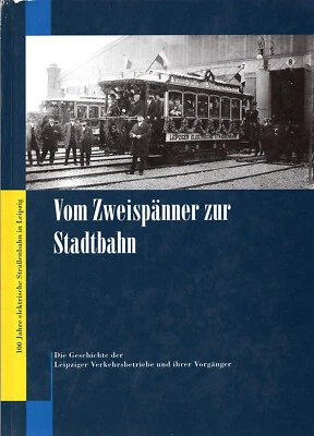Vom Zweispänner zur Stadtbahn. Die Geschichte der Leipziger Verkehrsbetriebe - Bild 1 von 3