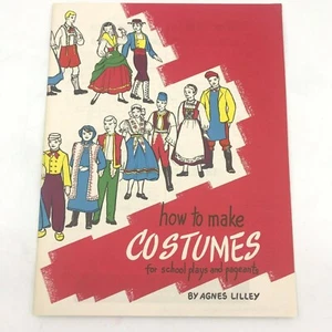 Vtg 1946 How to Make Costumes for School Plays Pageants Agnes Lilley RIT Dye BK1 - Picture 1 of 8