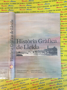 Book libro HISTORIA GRAFICA DE LLEIDA Pelegri Rene Curco Gracenea Marti (LG6)
