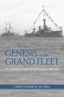 Genesis Of The Grand Fleet Gc English Buckey Christopher Naval Institute Press H