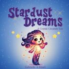 Stardust Dreams A Cosmic Creation Tale. by Masri 9780975663707 | Brand New