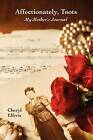 Affectionately, Toots - My Mother's Journal by Cheryl Elferis (Paperback, 2009)