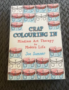 LIKE NEW. JOE SUMNER. CRAP COLOURING IN. MINDFUL ART THERAPY FOR MODERN LIFE. - Bild 1 von 3