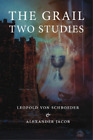 Alexander Jacob Leopold Von Schroeder The Grail  Two Studies Poche