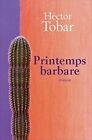 Printemps barbare by H&#233;ctor Tobar | Book | condition good