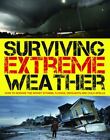 Survivre aux conditions météorologiques extrêmes : comment survivre aux pires tempêtes, inondations, sécheresses et