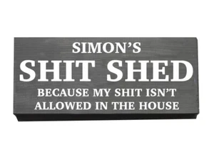 Sh*t Shed Sign, Personalised Plaque, Because My Sh*t Isn't Allowed in The House - Picture 1 of 1