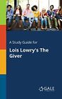 A Study Guide For Lois Lowrys The Giver Gale 9781375398299 Free Shipping