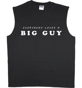 Men's sleeveless shirt everybody loves a big guy funny saying tank top 3X 4X 5X - Picture 1 of 1