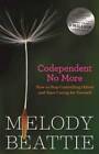 Codependent No More: How to Stop Controlling Others and Start Caring for  - GOOD