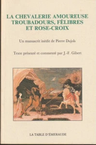 LA CHEVALERIE AMOUREUSE. PIERRE DUJOLS. ÉDITIONS LA TABLE D'EMERAUDE. ALCHIMIE - Picture 1 of 2