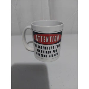 Attention We Interrupt Marriage Hunting Season Coffee Mug - Funny Novelty - Picture 1 of 3