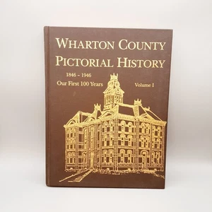 Wharton County (Texas) Pictorial History, 1846-1946, Our 1st 100 Years Volume 1 - Bild 1 von 20