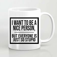 I Want to Be a Nice Person But Everyone is just so Stupid Mug Gift Christmas Mug