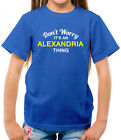 Don't Worry It's An Alexandria Thing Kids T-Shirt - Surname Custom Name