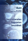 Karl Hecht; Elena Hecht-Savoley / Naturmineralien /Regulation /Gesundheit