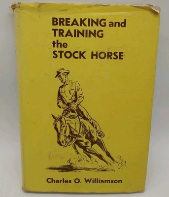 Signed by Author: Breaking and Training the Stock Horse 1958 C. O. Williamson - Image 1 of 4
