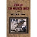 Where the Serpent Hides -  NEW Donald Coker