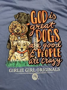 Girlie Girl Originals Shirt XL Blue God Us Great Dogs Are Good People Are Crazy - Picture 1 of 6