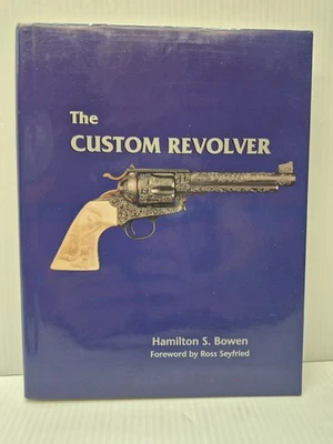 The Custom Revolver Hamilton S. Bowen HC DJ 2001 1st Edition SIGNED Gun Book - Image 1 of 4