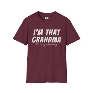 Funny Grandma T-Shirt I'm That Grandma Not SorryTee Gift Grandma Mother's Day - Picture 1 of 17