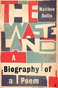 The Waste Land: A Biography of a Poem by Matthew Hollis Hardcover Book - Picture 1 of 1