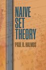 Naive Set Theory, Paperback By Halmos, Paul R., Brand New, Free Shipping In T...