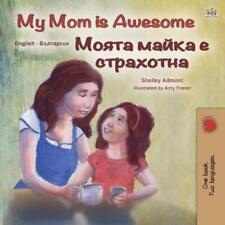 Shelley Admont  My Mom is Awesome (English Bulgarian Bil (Paperback) (UK IMPORT)