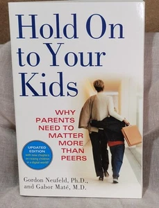 Hold on to Your Kids: Why Parents Need to Matter More Than Peers Paperback New - Picture 1 of 2
