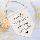 Daddy Give Mommy Our Last Name Wedding Linen Style Flag Banner Sign Page Boy