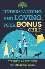Understanding and Loving Your Bonus Child by Stephen Arterburn (English) Paperba