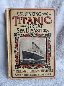 Antique 1912 The Sinking of the Titanic and Great Sea Disasters Book 1st Edition - Foto 1 di 16
