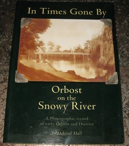 Deborah Hall: In Times Gone by. ORBOST on the SNOWY RIVER - photographic record  - Picture 1 of 1
