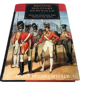 British Military Spectacle : From the Napoleonic Wars Through the Crimea 1ST ED - Picture 1 of 18