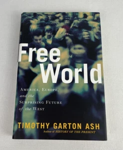 FREE WORLD: AMERICA, EUROPE, AND THE SURPRISING FUTURE OF By Garton Timothy Ash - Picture 1 of 8