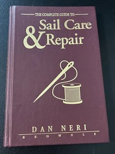 The Complete Guide to Sail Care & Repair by Dan Neri (Hardcover, 2002, Beowulf)! - Picture 1 of 22