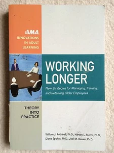 Working Longer: New Strategies for Managing, Training, and Retaining Older Emplo - Picture 1 of 1