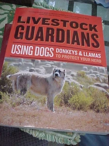 Livestock Guardians : Using Dogs, Donkeys, and Llamas to Protect Your Herd 2008 - Picture 1 of 1