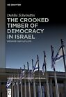 The Crooked Timber Of Democracy In Israel: Promise Unfulfilled Scheindlin, Dahli