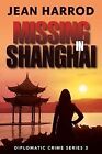 Missing In Shanghai (Diplomatic Crime Series) De Jean Harrod | Livre | État Bon