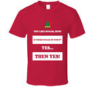 You Like Sugar Huh? Is There Sugar In Syrup Elf T Shirt